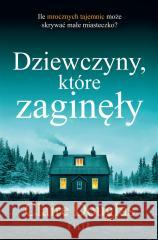 Dziewczyny, które zaginęły Claire Douglas, Joanna Grabarek 9788382808711 Filia - książka