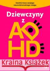 Dziewczyny z ADHD. Uwolnij moce swojego... Tracy Otsuka 9788383713434 Kobiece - książka