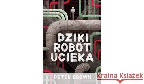 Dziki robot ucieka Brown Peter 9788363156404 Entliczek - książka