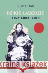 Dzikie łabędzie. Trzy córki Chin Jung Chang 9788383676715 JednymSłowem - książka