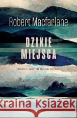 Dzikie miejsca Robert Macfarlane 9788367974837 Poznańskie - książka