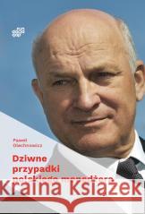 Dziwne przypadki polskiego menedżera Paweł Olechnowicz 9788396024961 Fundacja Gospodarki i Administracji Publiczne - książka