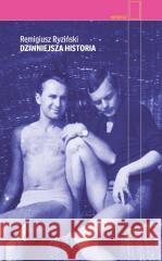 Dziwniejsza historia Remigiusz Ryziński 9788383962061 Czarne - książka