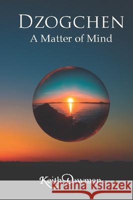 Dzogchen: A Matter of Mind Keith Dowman 9781796236446 Independently Published - książka