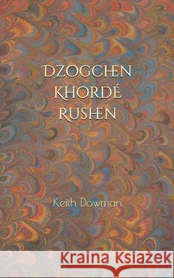 Dzogchen: Khorde Rushen Keith Dowman 9798646399626 Independently Published - książka