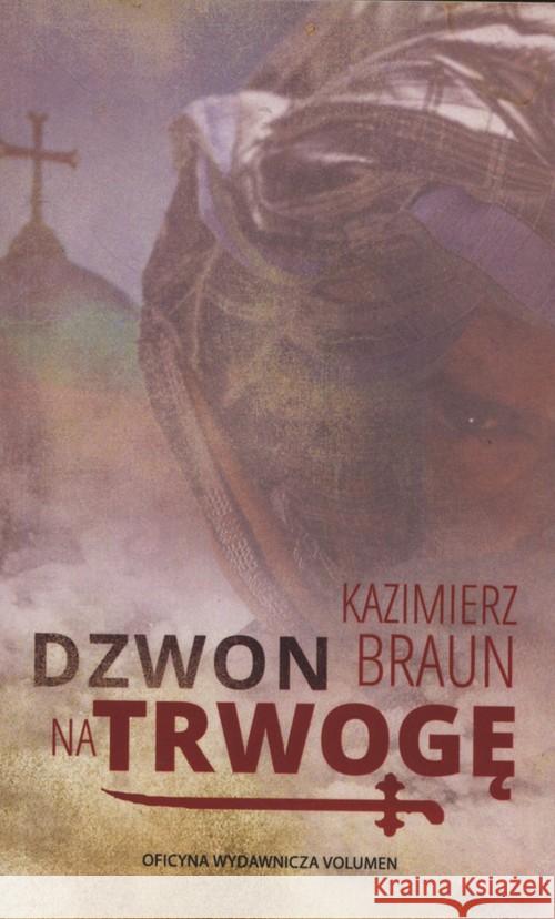 Dzwon na trwogę Braun Kazimierz 9788364708176 Volumen - książka