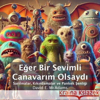 Eğer Bir Sevimli Canavarım Olsaydı: Sarılmalar, Kıkırdamalar ve Pankek Şenliği David E. McAdams 9781632709721 Life Is a Story Problem LLC - książka