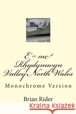 E = mc(squared) Rhydymwyn Valley North Wales: The History of the Bomb Brian Rider 9781502365200 Createspace Independent Publishing Platform - książka
