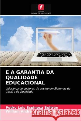 E a Garantia Da Qualidade Educacional Pedro Luis Espinosa Beltrán, William Andrés Prieto Galindo 9786203188929 Edicoes Nosso Conhecimento - książka