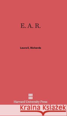 E. A. R. MS Laura E Richards 9780674428126 Harvard University Press - książka