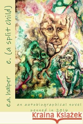 e. (a split child): penned in 2016 Heller, Rachel a. 9781523803620 Createspace Independent Publishing Platform - książka