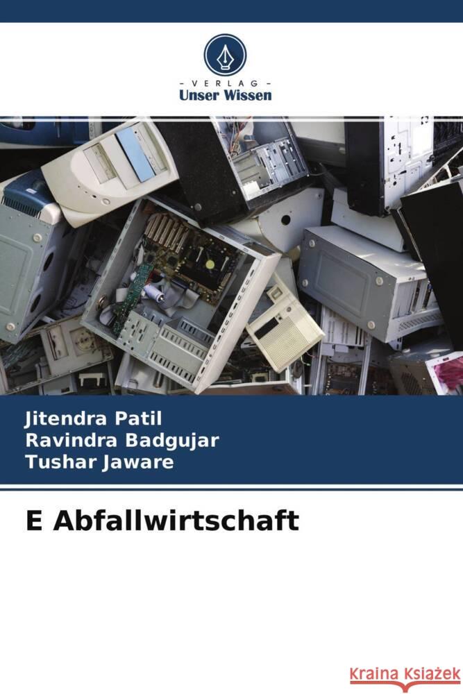 E Abfallwirtschaft Patil, Jitendra, Badgujar, Ravindra, Jaware, Tushar 9786204579757 Verlag Unser Wissen - książka