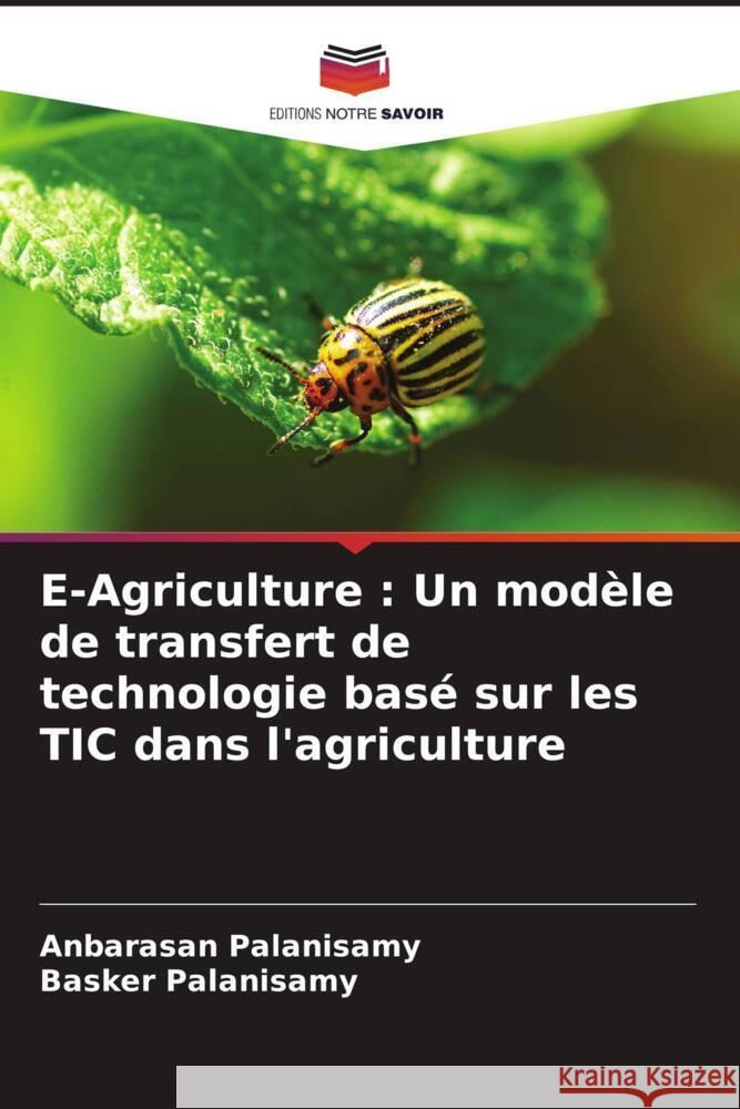 E-Agriculture: Un mod?le de transfert de technologie bas? sur les TIC dans l'agriculture Anbarasan Palanisamy Basker Palanisamy 9786208154929 Editions Notre Savoir - książka