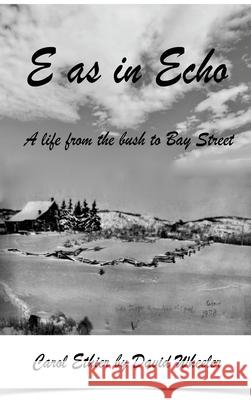 E as in Echo: A life from the bush to Bay Street David Wheeler 9781662913051 Gatekeeper Press - książka