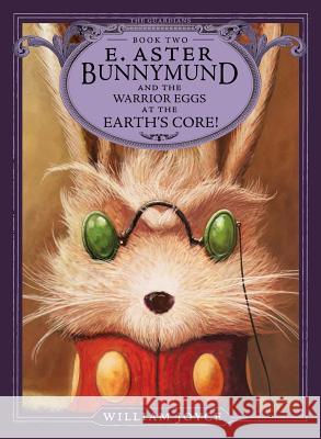 E. Aster Bunnymund and the Warrior Eggs at the Earth's Core! William Joyce William Joyce 9781442430518 Atheneum Books for Young Readers - książka