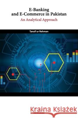 E-Banking and E-Commerce in Pakistan: An Analytical Approach Tansif Ur Rehman 9781636480817 Eliva Press - książka