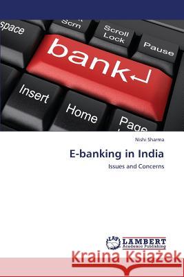E-Banking in India Sharma Nishi 9783659451393 LAP Lambert Academic Publishing - książka