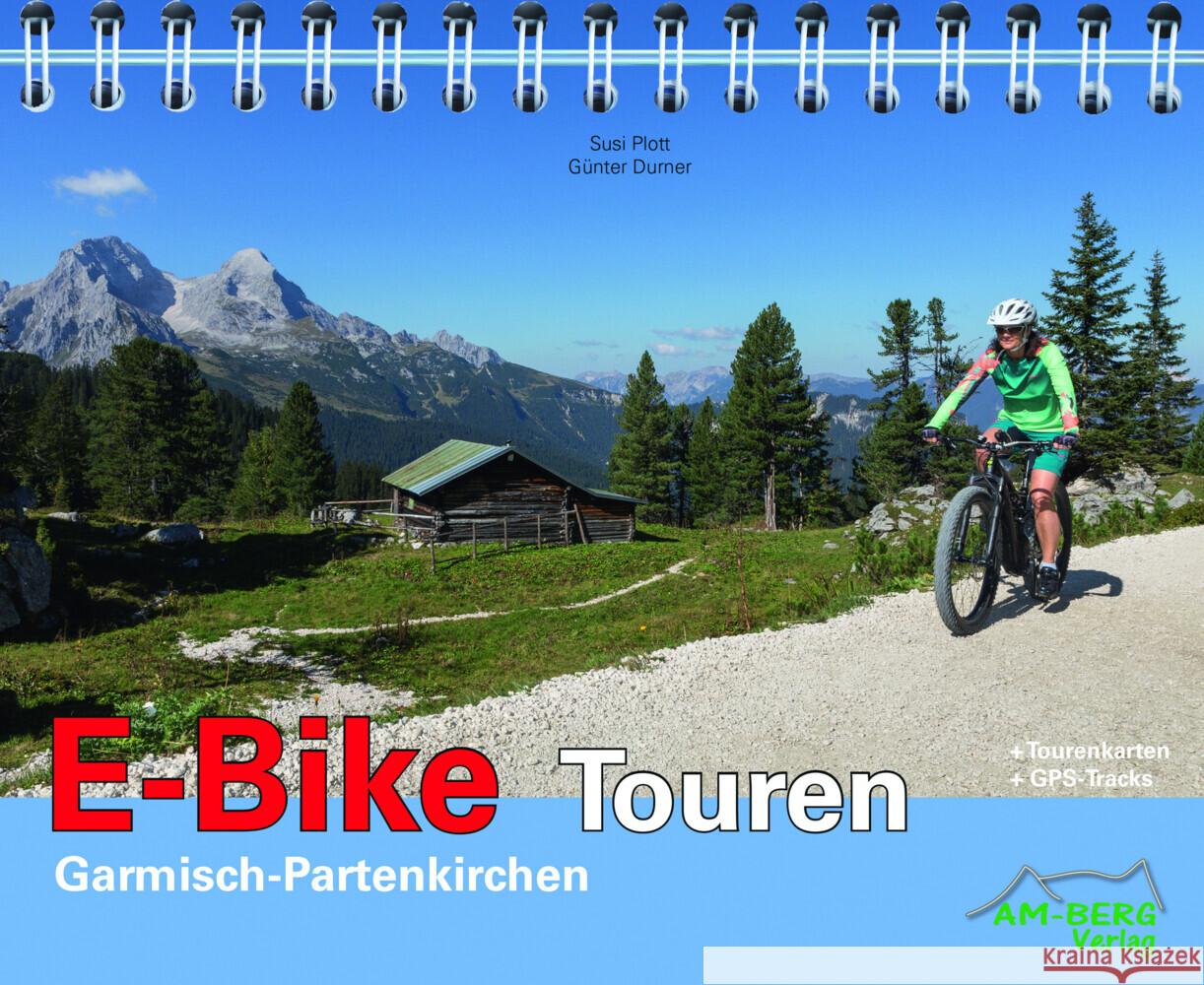E-Bike Touren Garmisch-Partenkirchen, m. 1 Audio : Band 1 Plott, Susi; Durner, Günter 9783946613077 AM-Berg-Verlag - książka
