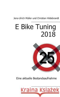 E Bike Tuning 2018: Eine aktuelle Bestandsaufnahme Müller, Jens-Ulrich 9783746025650 Books on Demand - książka