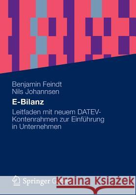 E-Bilanz: Leitfaden Mit Neuem Datev-Kontenrahmen Zur Einführung in Unternehmen Feindt, Benjamin 9783834933829 Gabler Verlag - książka