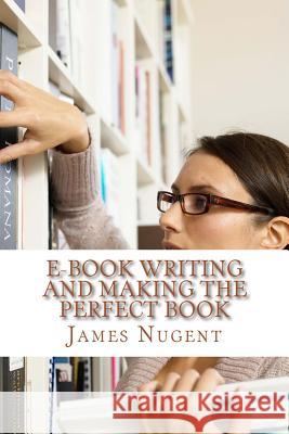 E-book Writing and Making the Perfect Book Nugent, James 9781499642520 Createspace - książka