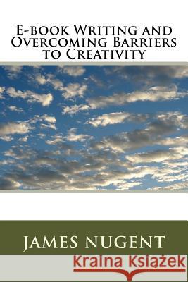 E-book Writing and Overcoming Barriers to Creativity Nugent, James 9781493581276 Createspace - książka