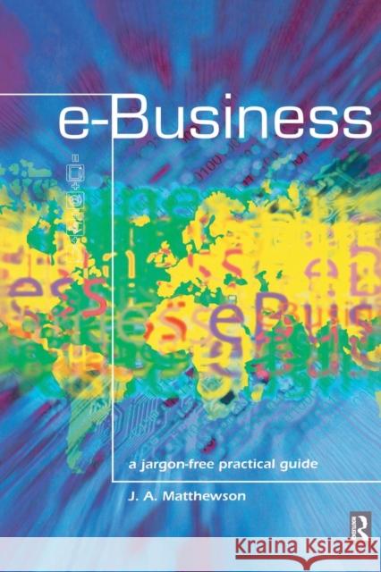 e-Business - A Jargon-Free Practical Guide James Matthewson 9780750652933 Butterworth-Heinemann - książka