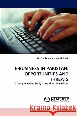 E-Business in Pakistan: Opportunities and Threats Muhammad Kundi, Ghulam 9783843358705 LAP Lambert Academic Publishing AG & Co KG - książka