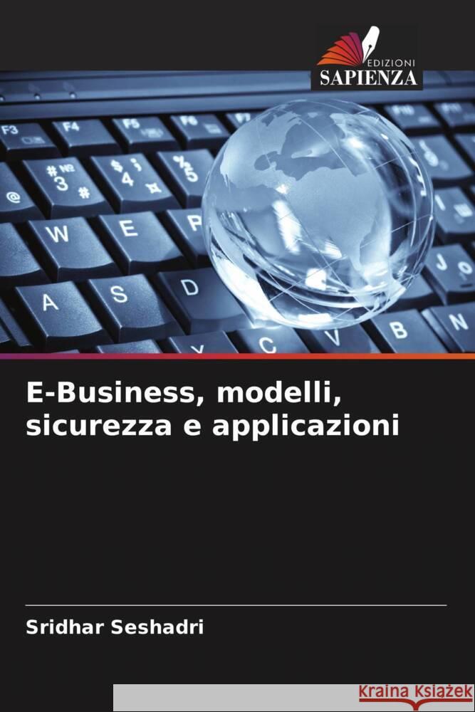 E-Business, modelli, sicurezza e applicazioni Sridhar Seshadri 9786208068578 Edizioni Sapienza - książka