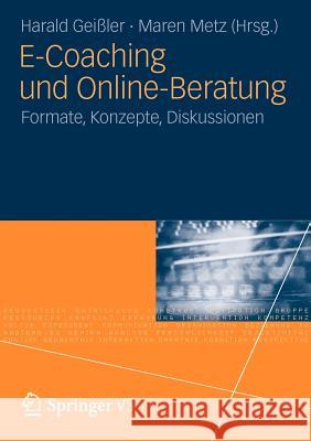 E-Coaching Und Online-Beratung: Formate, Konzepte, Diskussionen Geißler, Harald 9783531186344 Vs Verlag F R Sozialwissenschaften - książka