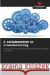 E-collaboration in crowdsourcing Soner Kaya 9786209276019 Our Knowledge Publishing