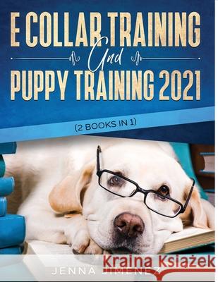 E Collar Training AND Puppy Training 2021 (2 Books IN 1) Jenna Jimenez 9781954182288 Tyler MacDonald - książka
