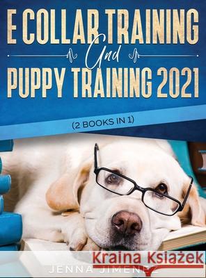 E Collar Training AND Puppy Training 2021 (2 Books IN 1) Jenna Jimenez 9781954182295 Tyler MacDonald - książka