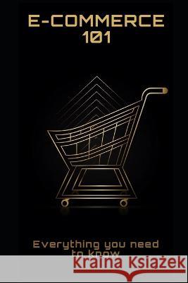 E-Commerce 101: Everything you need to know Philipp Fruhwirth   9798389264489 Independently Published - książka