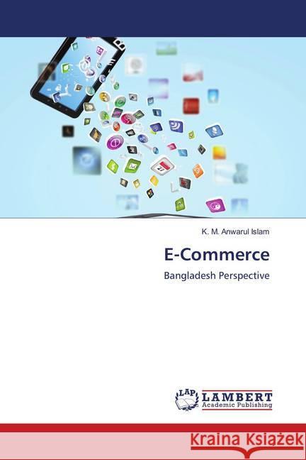 E-Commerce : Bangladesh Perspective Islam, K. M. Anwarul 9783659910975 LAP Lambert Academic Publishing - książka