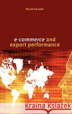 E-Commerce and Export Performance Munib Karavdic 9781934043189 Cambria Press - książka