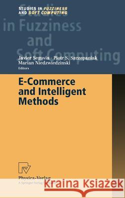 E-Commerce and Intelligent Methods Vladimir S. Dimitrov Javier Segovia Piotr Szczepaniak 9783790814996 Physica-Verlag - książka