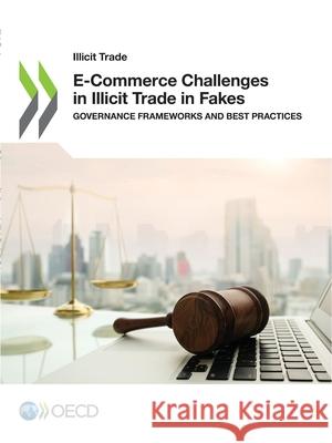 E-Commerce Challenges in Illicit Trade in Fakes Oecd   9789264885349 Organization for Economic Co-operation and De - książka