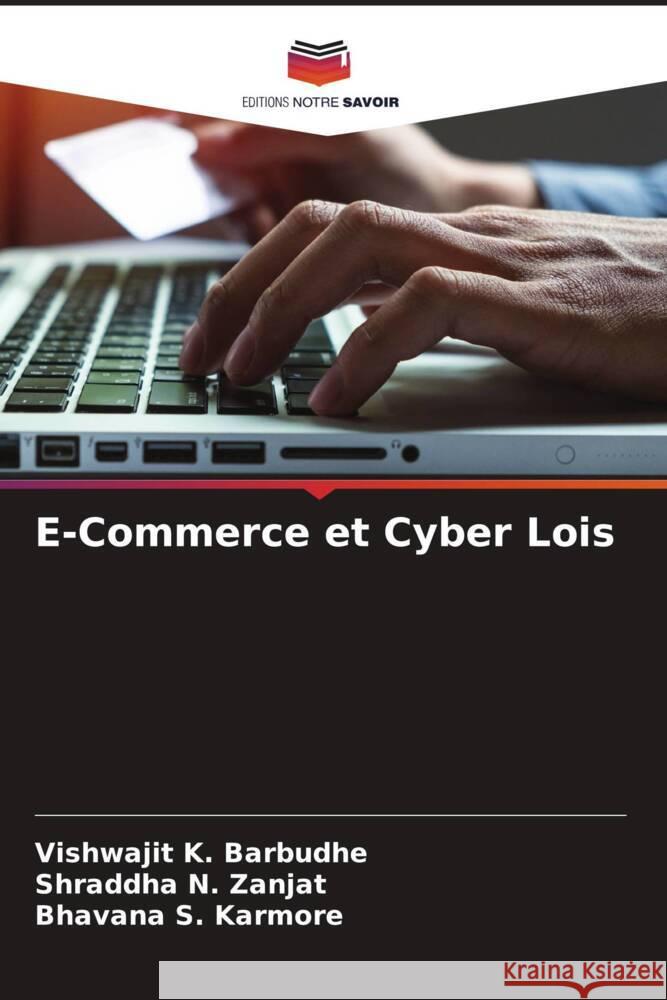 E-Commerce et Cyber Lois Barbudhe, Vishwajit K., Zanjat, Shraddha N., Karmore, Bhavana S. 9786204439242 Editions Notre Savoir - książka