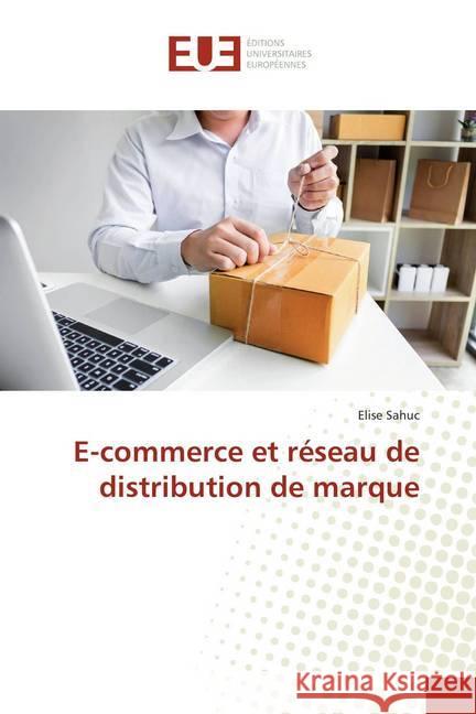 E-commerce et réseau de distribution de marque Sahuc, Elise 9786138460077 Éditions universitaires européennes - książka