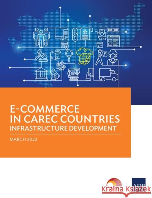 E-Commerce in CAREC Countries: Infrastructure Development Asian Development Bank 9789292694104 Asian Development Bank - książka