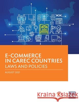 E-Commerce in CAREC Countries: Laws and Policies Asian Development Bank 9789292690007 Asian Development Bank - książka