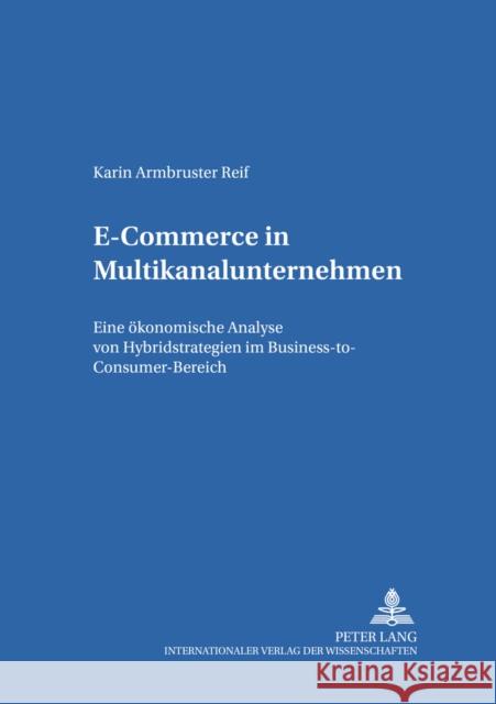 E-Commerce in Multikanalunternehmen: Eine Oekonomische Analyse Von Hybridstrategien Im Business-To-Consumer-Bereich Schober, Franz 9783631529041 Lang, Peter, Gmbh, Internationaler Verlag Der - książka