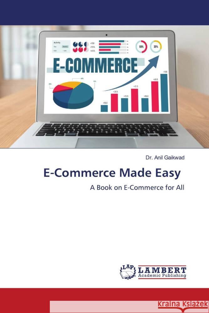 E-Commerce Made Easy Gaikwad, Anil T. 9786206740384 LAP Lambert Academic Publishing - książka