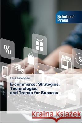 E-commerce: Strategies, Technologies, and Trends for Success Leila Taherkhani 9786206773696 Scholars' Press - książka