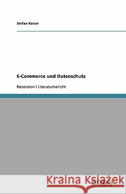 E-Commerce und Datenschutz Stefan Kaiser 9783640127528 Grin Verlag - książka