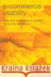 E-Commerce Usability: Tools and Techniques to Perfect the On-Line Experience Travis, David 9780415258340 CRC Press