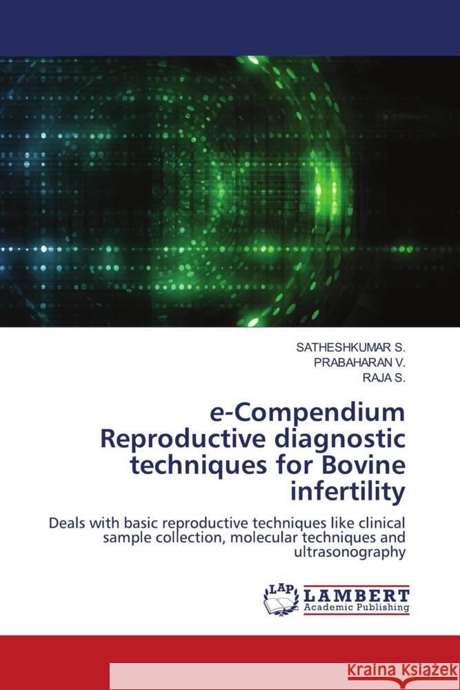 e-Compendium Reproductive diagnostic techniques for Bovine infertility S., SATHESHKUMAR, V., PRABAHARAN, S., RAJA 9786203041163 LAP Lambert Academic Publishing - książka