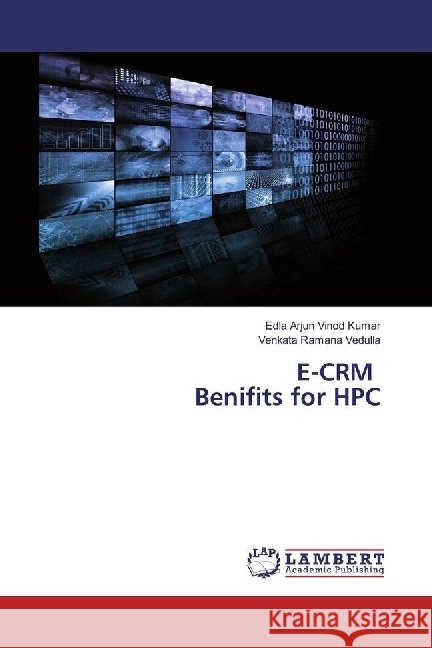 E-CRM Benifits for HPC Vinod Kumar, Edla Arjun; Vedulla, Venkata Ramana 9783659865350 LAP Lambert Academic Publishing - książka