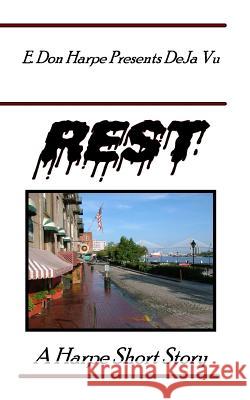 E. Don Harpe Presents DeJa Vu Rest Harpe, E. Don 9781986312615 Createspace Independent Publishing Platform - książka